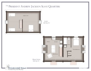 The President Andrew Jackson Slave Quarters cottage home floorplan